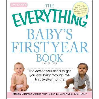 The Everything Baby's First Year Book - (Everything(r)) 2nd Edition by  Marian Edelman Borden & Alison D Schonwald (Paperback)