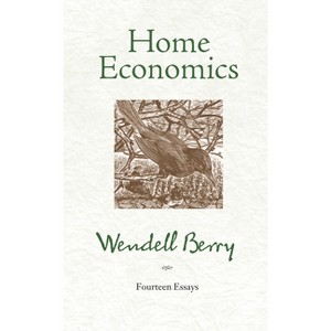 Home Economics - by  Wendell Berry (Paperback) - 1 of 1