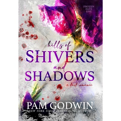 Hills Of Shivers And Shadows - (frozen Fate) By Pam Godwin (hardcover ...