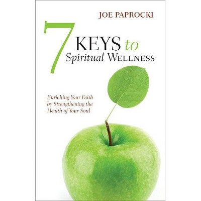 7 Keys to Spiritual Wellness - by  Joe Paprocki (Paperback)