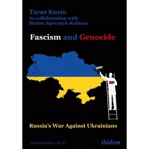 Fascism and Genocide - (Ukrainian Voices) by  Taras Kuzio & Stefan Jajecznyk-Kelman (Paperback) - 1 of 1
