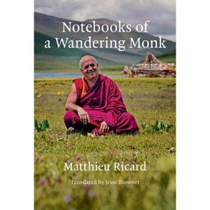 Notebooks of a Wandering Monk - by  Matthieu Ricard (Hardcover) - 1 of 1