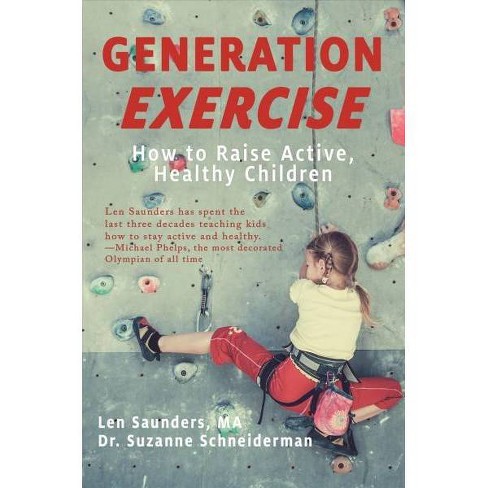 Generation Exercise How To Raise Active Healthy Children Paperback - 