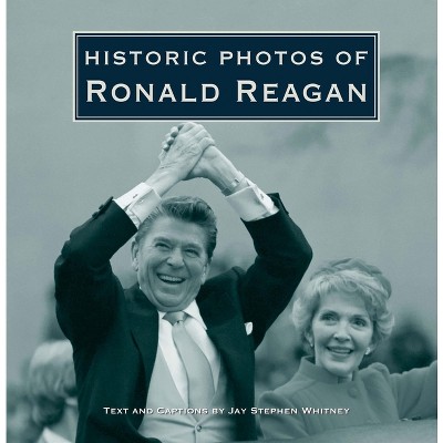 Historic Photos of Ronald Reagan - (Hardcover)