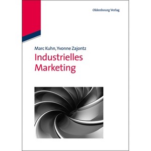 Industrielles Marketing - by  Marc Kuhn & Yvonne Zajontz (Paperback) - 1 of 1