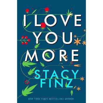 I Love You More - by  Stacy Finz (Paperback)