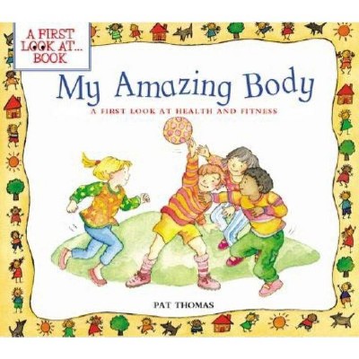 My Amazing Body - (First Look At...Series) by  Pat Thomas (Paperback)