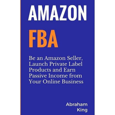 Amazon FBA - by  Abraham King (Paperback)