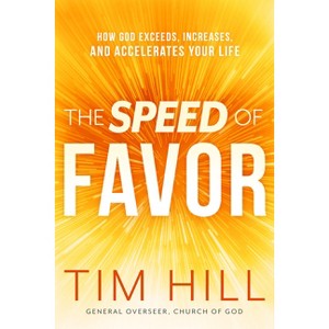 The Speed of Favor - by  Tim Hill (Paperback) - 1 of 1
