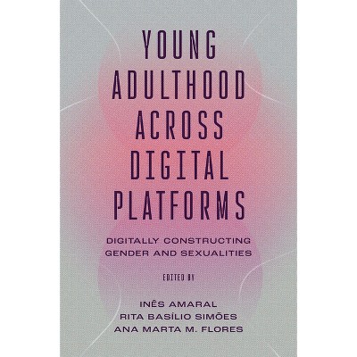 Young Adulthood Across Digital Platforms - by  Inês Amaral & Rita Basílio de Simões & Ana Marta M Flores (Hardcover)