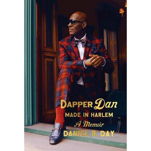 Dapper Dan: Made In Harlem - By Daniel R Day (hardcover) : Target