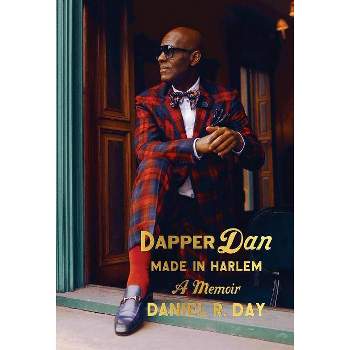 Dapper Dan: Made in Harlem - by Daniel R Day