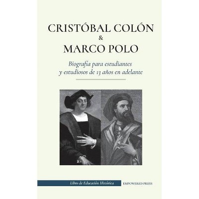 Cristóbal Colón y Marco Polo - Biografía para estudiantes y estudiosos de 13 años en adelante - (Libro de Educación Histórica) (Paperback)