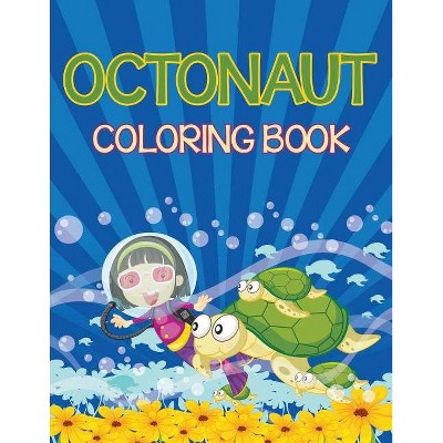 Octonauts Coloring Book (Sea Creatures Edition) - by  Speedy Publishing LLC (Paperback)