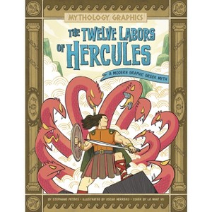 The Twelve Labors of Hercules - (Mythology Graphics) by  Stephanie True Peters (Paperback) - 1 of 1