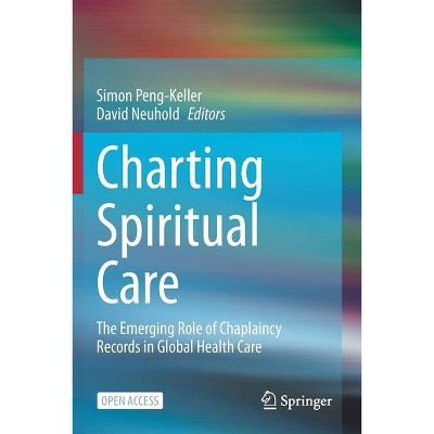 Charting Spiritual Care - by  Simon Peng-Keller & David Neuhold (Paperback)