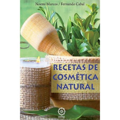 Recetas de cosmetica natural - by  Fernando Luis Cabal (Paperback)