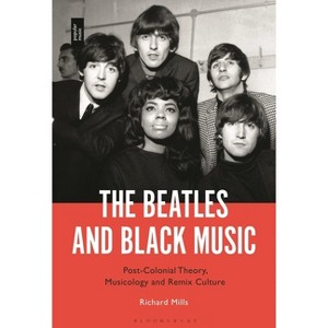 The Beatles and Black Music - by  Richard Mills (Hardcover) - 1 of 1