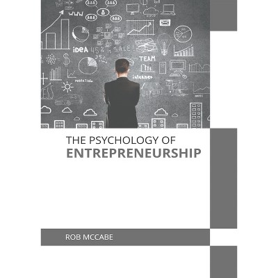 The Psychology of Entrepreneurship - by  Rob McCabe (Hardcover)