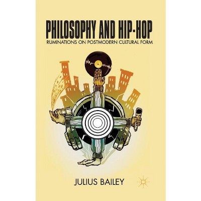 Philosophy and Hip-Hop - by  J Bailey (Paperback)