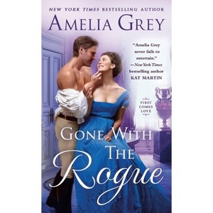 Gone with the Rogue - (First Comes Love) by  Amelia Grey (Paperback) - 1 of 1