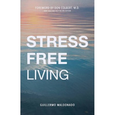  Stress-Free Living - by  Guillermo Maldonado (Paperback) 