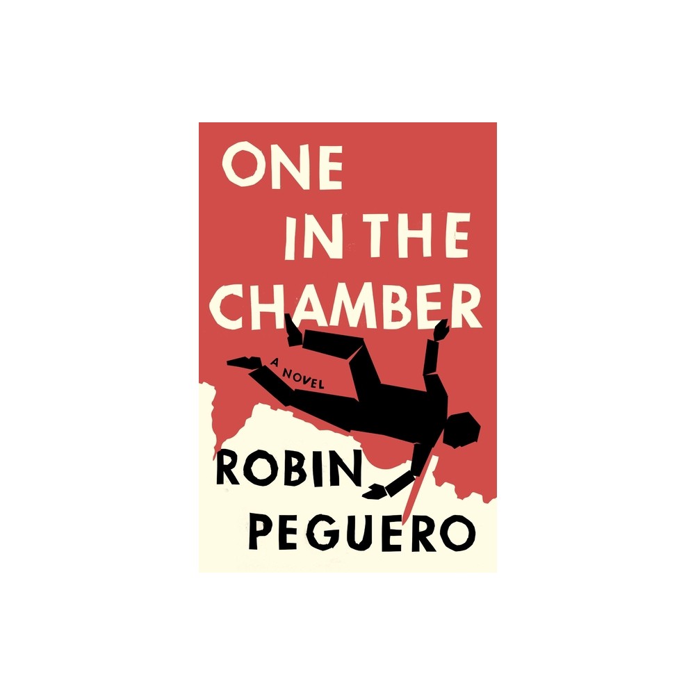 One in the Chamber - by Robin Peguero (Hardcover)