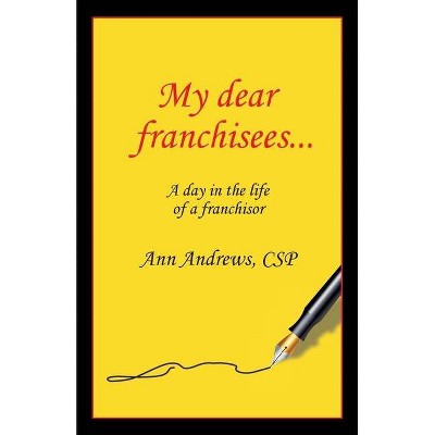 My Dear Franchisees - by  Ann Andrews (Paperback)