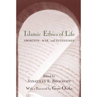  Islamic Ethics of Life - (Studies in Comparative Religion) by  Jonathan E Brockopp (Paperback) 