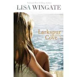Larkspur Cove - by  Lisa Wingate (Paperback)