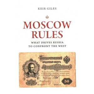Moscow Rules - (Insights: Critical Thinking on International Affairs) by  Keir Giles (Paperback) - 1 of 1