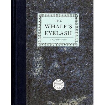 Timothy Prus: The Whale's Eyelash - (Hardcover)