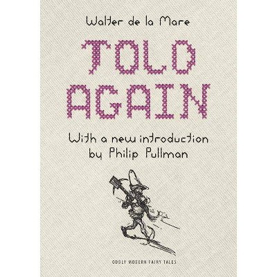 Told Again - (Oddly Modern Fairy Tales) by  Walter De La Mare (Hardcover)