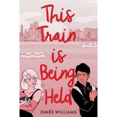 This Train Is Being Held - by  Ismée Williams (Hardcover)