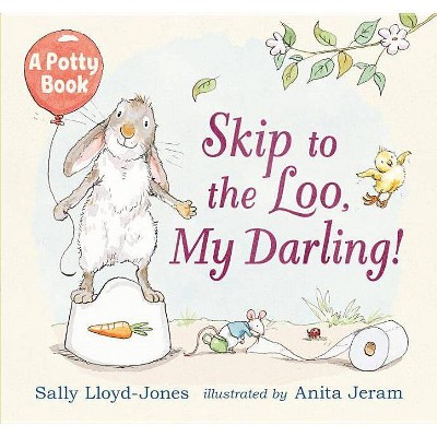 Skip to the Loo, My Darling! a Potty Book - by  Sally Lloyd-Jones (Hardcover)