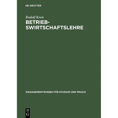 Betriebswirtschaftslehre - (Managementwissen Für Studium Und Praxis) 5th Edition by  Rudolf Kreis (Hardcover)