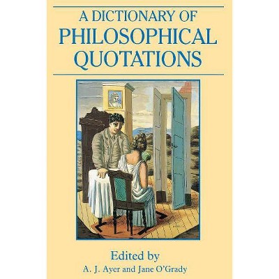 Dictionary Philosophical Quotations - (Blackwell Reference) by  Ayer & O Grady (Paperback)