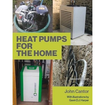 Heat Pumps for the Home - by  John Cantor (Paperback)