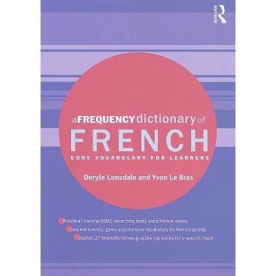 A Frequency Dictionary of French - (Routledge Frequency Dictionaries) by  Deryle Lonsdale & Yvon Le Bras (Paperback)