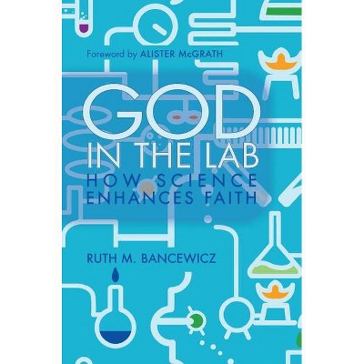 God in the Lab - by  Ruth Bancewicz (Paperback)