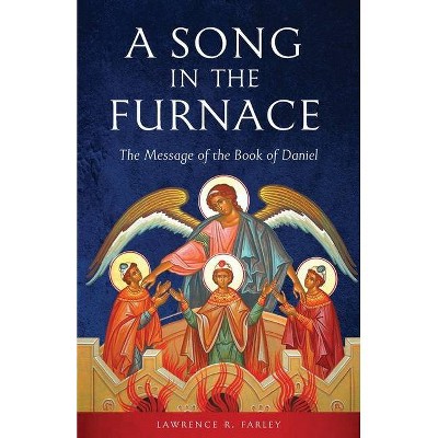 A Song in the Furnace - by  Lawrence R Farley (Paperback)