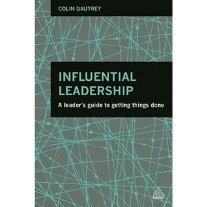 Influential Leadership - by  Colin Gautrey (Paperback) - 1 of 1