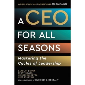 A CEO for All Seasons - by  Carolyn Dewar & Scott Keller & Vikram Malhotra & Kurt Strovink (Hardcover) - 1 of 1