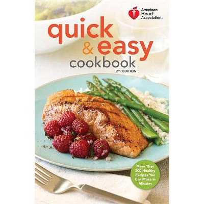 American Heart Association Quick & Easy Cookbook, 2nd Edition - (Hardcover)