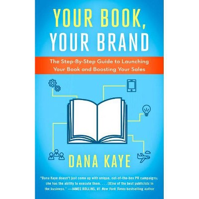 Your Book, Your Brand - by  Dana Kaye (Paperback)