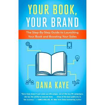 Your Book, Your Brand - by  Dana Kaye (Paperback)