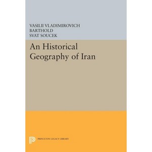 An Historical Geography of Iran - by  Vasilii Vladimirovich Barthold (Paperback) - 1 of 1