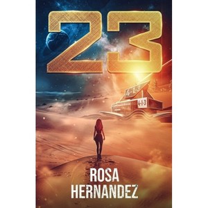 23 - by  Rosa Hernandez (Paperback) - 1 of 1