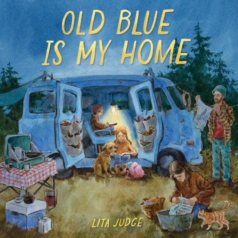 Old Blue Is My Home - by  Lita Judge (Hardcover) - image 1 of 1