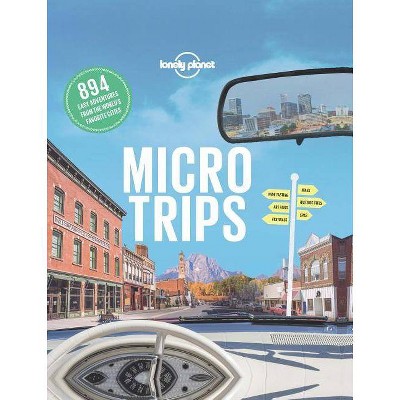 Micro Trips 1 - (Lonely Planet) by  Lonely Planet (Hardcover)